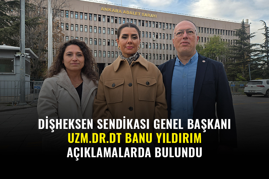 Dişheksen Sendikası Genel Başkanı Uzm.Dr.Dt Banu Yıldırım: "En kapsamlı hukuki mücadeleyi başlatmış bulunuyoruz"