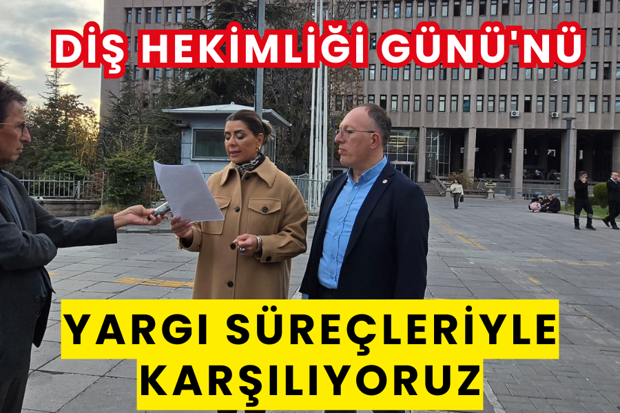 Diş Hekimliği Günü'nü Yargı süreçleriyle karşılıyoruz