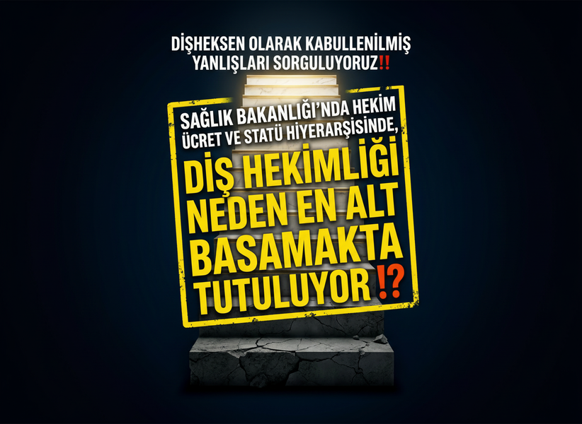 DİŞHEKSEN OLARAK KABULLENİLMİŞ YANLIŞLARI SORGULUYORUZ! SAĞLIK BAKANLIĞI’NDA HEKİM ÜCRET VE STATÜ HİYERARŞİSİNDE, DİŞ HEKİMLİĞİ NEDEN EN ALT BASAMAKTA TUTULUYOR