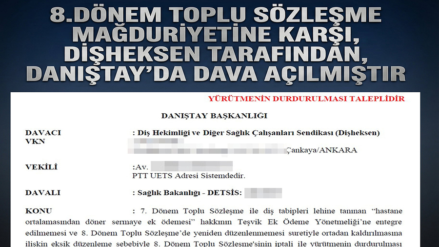  DİŞHEKSEN SENDİKASI TARAFINDAN 8.DÖNEM TOPLU SÖZLEŞME İLE İLGİLİ, DANIŞTAY DAVASI AÇILARAK HUKUKİ MÜCADELE BAŞLATILMIŞTIR.