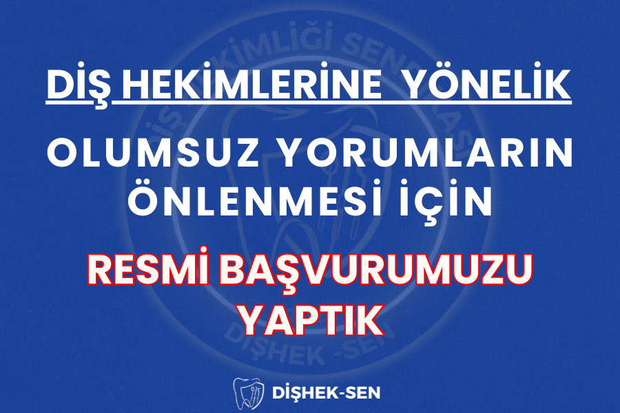Diş Hekimlerine Yönelik Olumsuz Yorumların Önlenmesi İçin Resmi Başvurumuzu Yaptık.