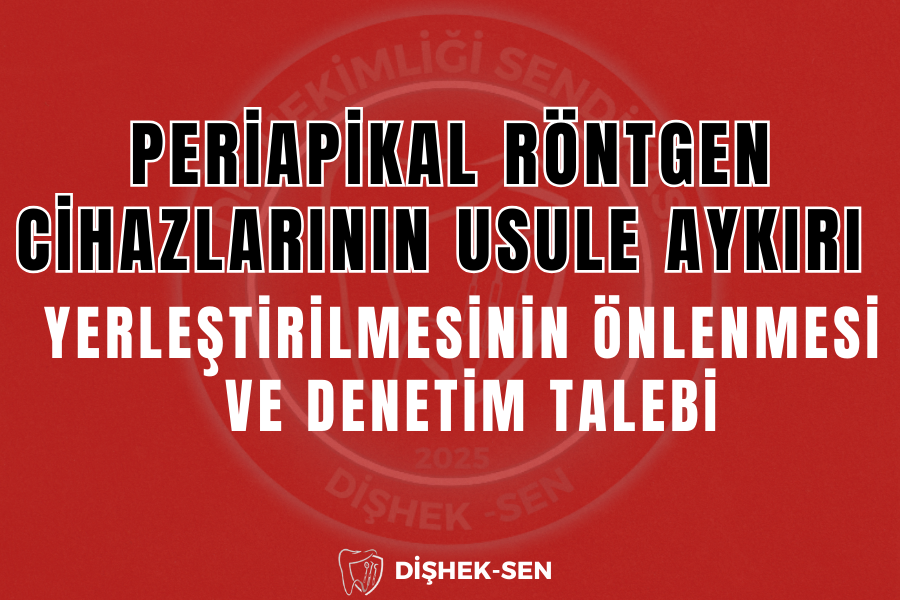 Periapikal Röntgen Cihazlarının Usule Aykırı Yerleştirilmesinin Önlenmesi ve Denetim Talebi
