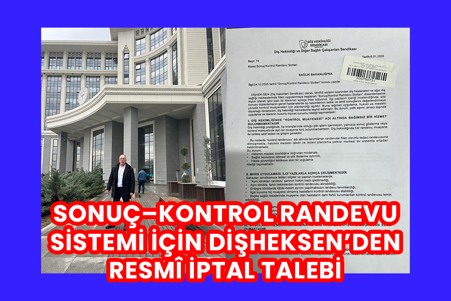 SONUÇ–KONTROL RANDEVU SİSTEMİ İÇİN DİŞHEKSEN’DEN RESMÎ İPTAL TALEBİ