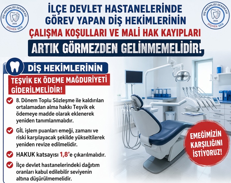 DEVLET HASTANELERİNDE GÖREV YAPAN DİŞ HEKİMLERİNİN ÇALIŞMA KOŞULLARI VE MALİ HAK KAYIPLARI ARTIK GÖRMEZLİKTEN GELİNMEMELİDİR 